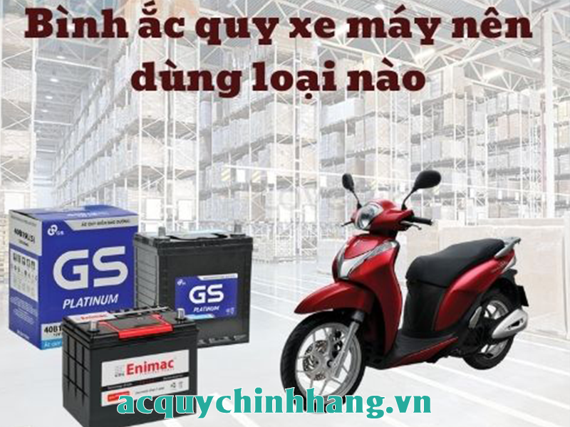 Ắc quy xe máy nên mua loại nào